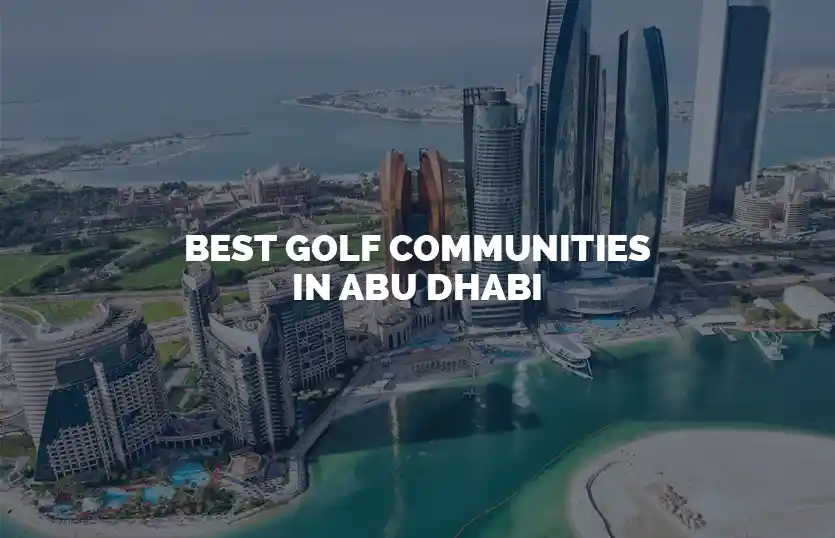 5 Best Golf Communities in Abu Dhabi, UAE for Luxury Living