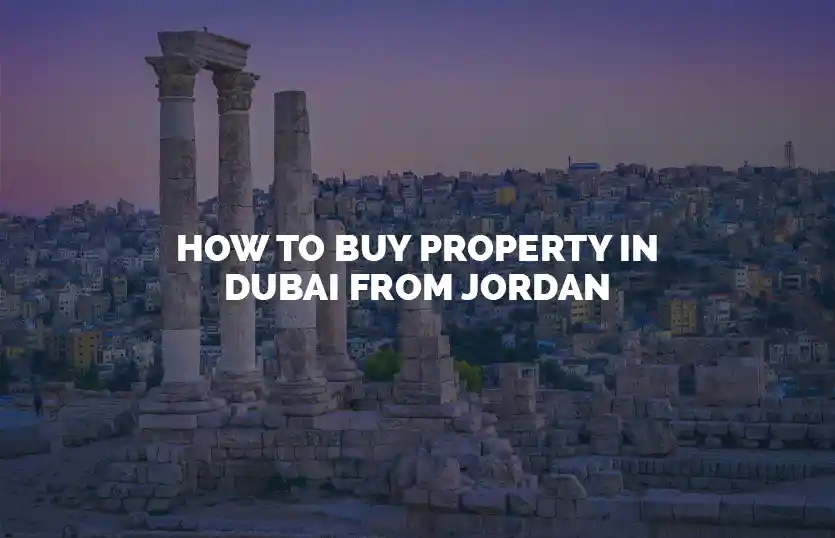 How to buy property in Dubai from Jordan