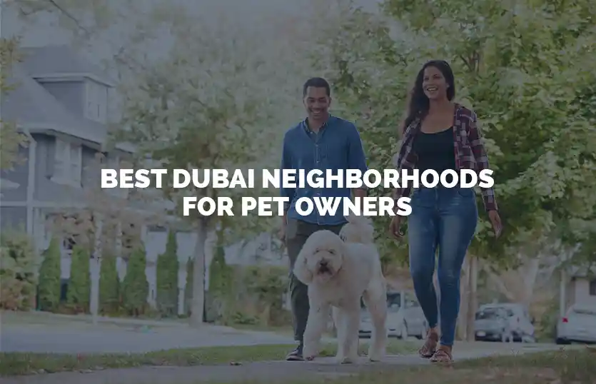Best Dubai Neighborhoods for Pet Owners