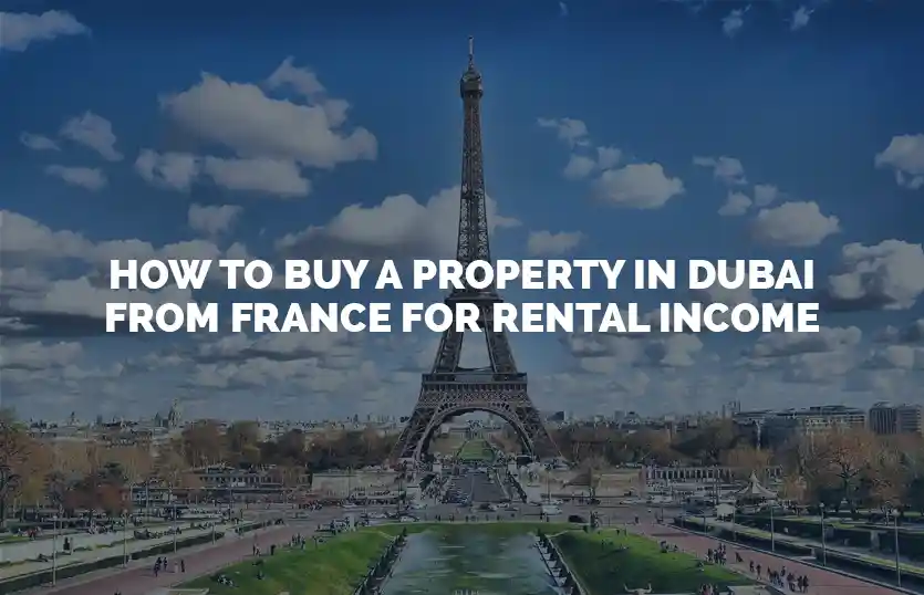 How to buy a property in Dubai from France for rental income
