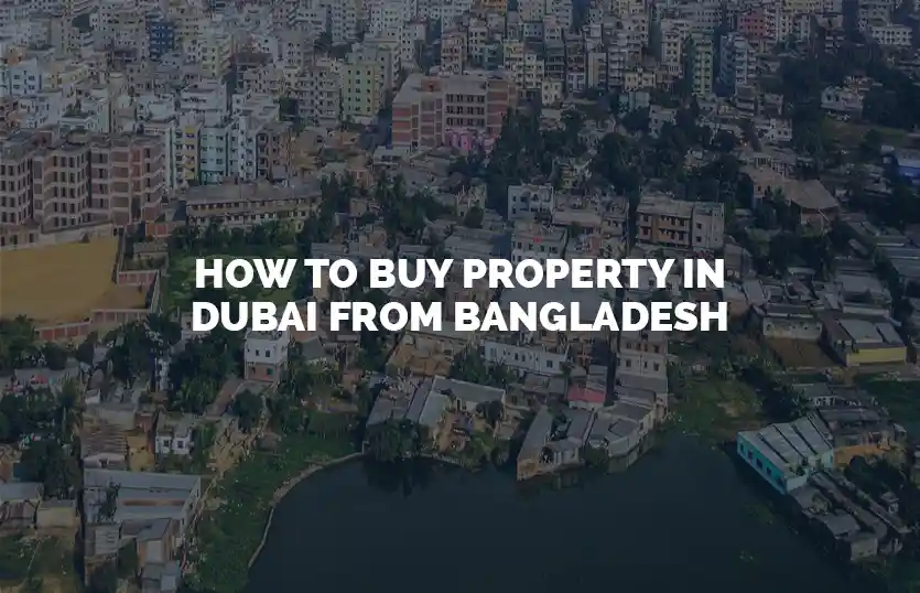 How to buy property in Dubai from Bangladesh