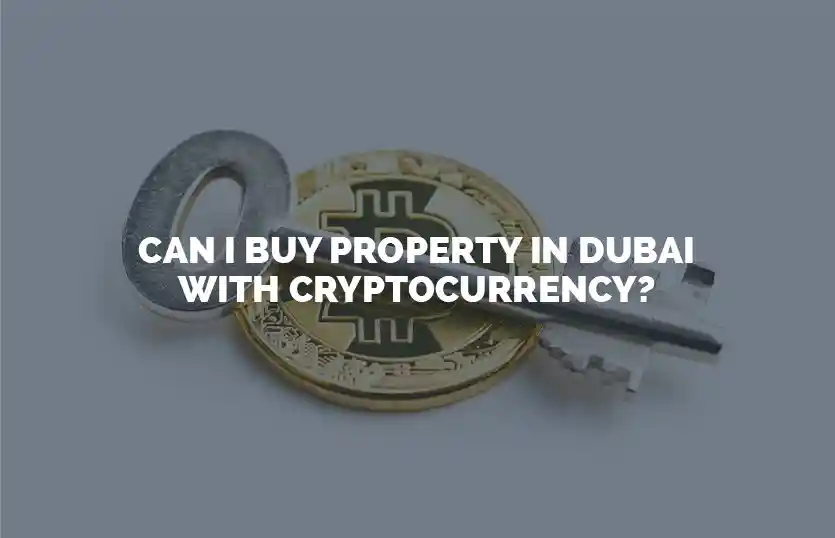 Can I Buy Property in Dubai with Cryptocurrency?