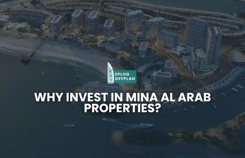 Why Invest in Mina al Arab Properties?