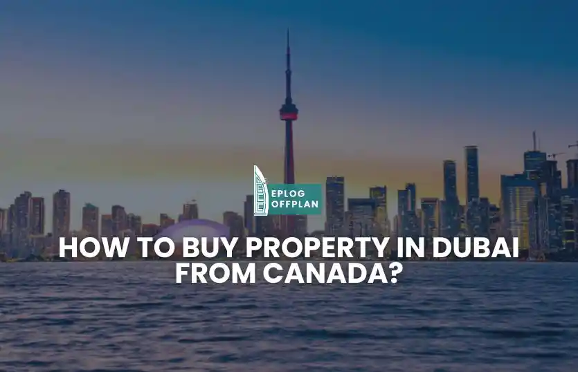 How to buy property in Dubai from Canada?