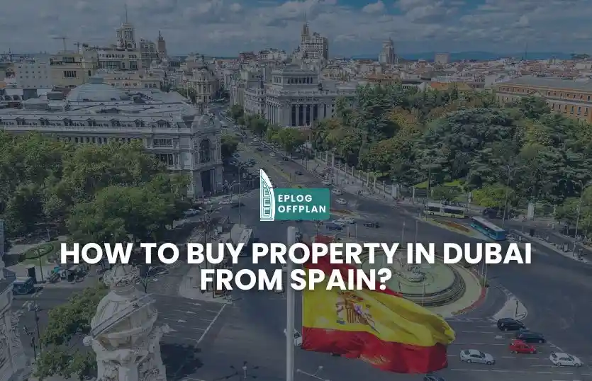 How to buy property in Dubai from Spain?