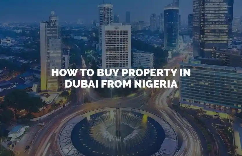 How to buy property in Dubai from Nigeria