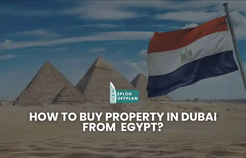 How to buy property in Dubai from Egypt?