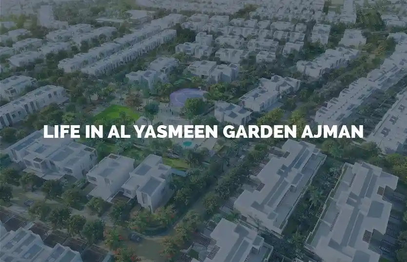 Life in Al Yasmeen Garden Ajman