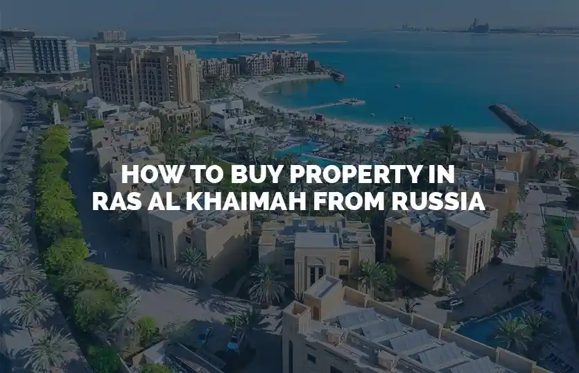 How To Buy Property In Ras Al Khaimah From Russia