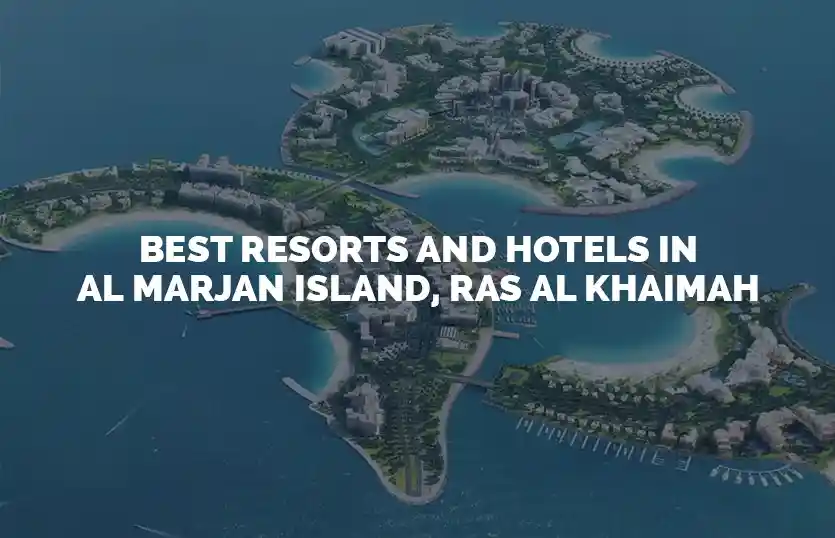 Best Resorts And Hotels In Al Marjan Island, Ras Al Khaimah