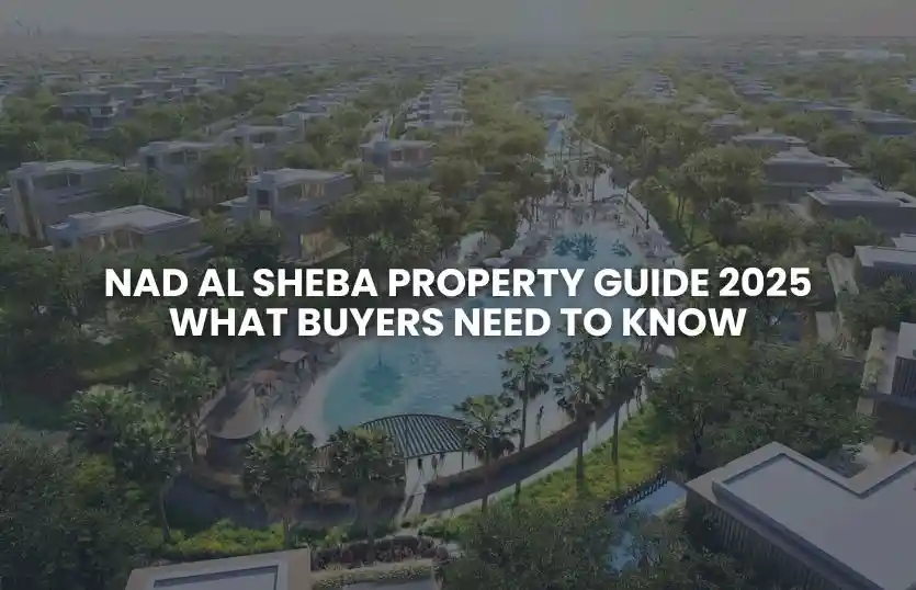 Nad Al Sheba Property Guide 2025: What Buyers Need to Know