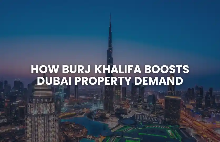 How Burj Khalifa Boosts Dubai Property Demand