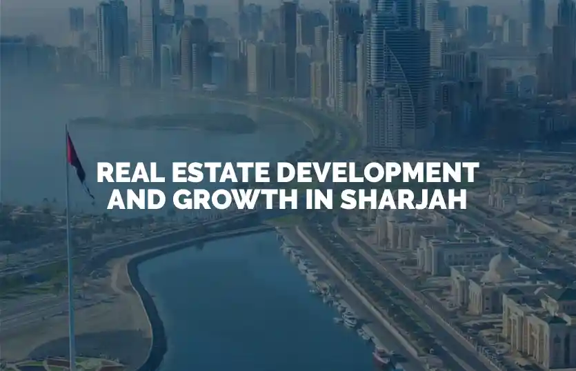 Real Estate Development and Growth in Sharjah