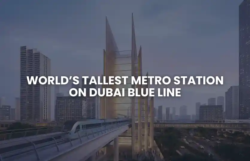 World’s Tallest Metro Station on Dubai Blue Line
