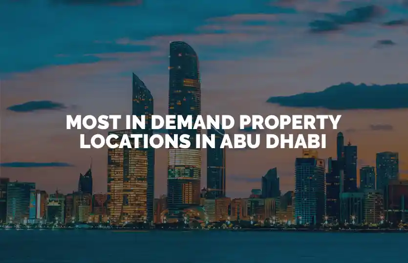 Most in Demand Property Locations in Abu Dhabi