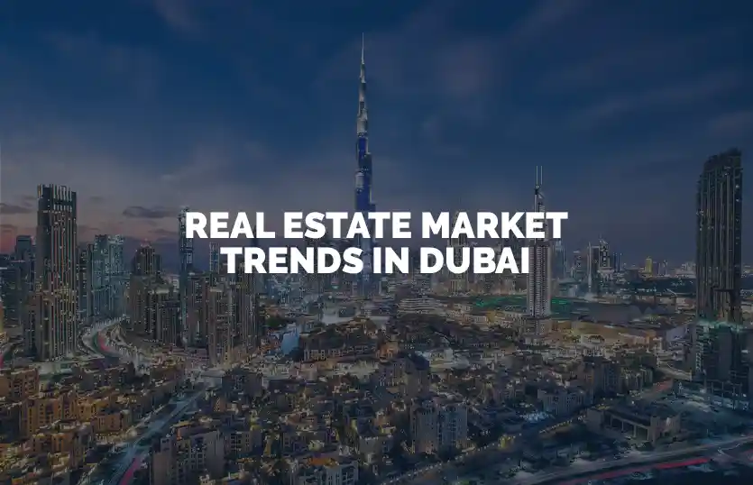 Real Estate Market Trends in Dubai