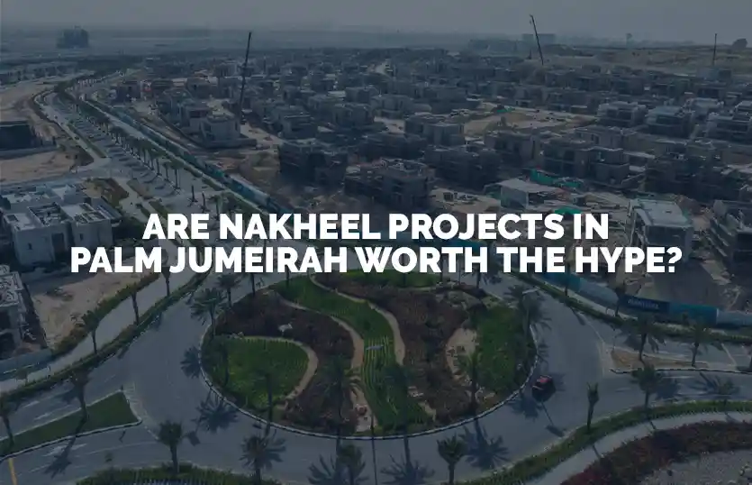 Are Nakheel Projects in Palm Jumeirah Worth the Hype