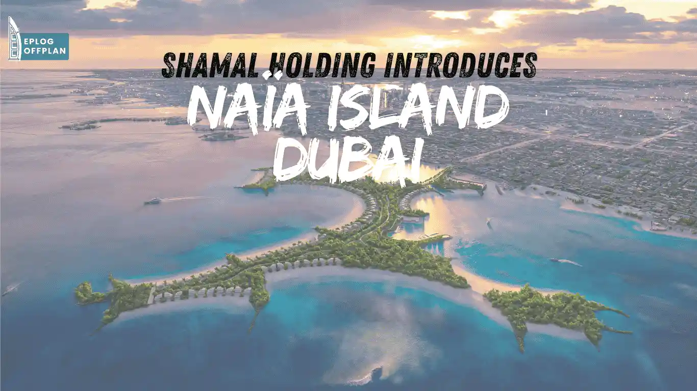 Shamal Holding Introduces Naïa Island Dubai: Ultra-Luxury Living
