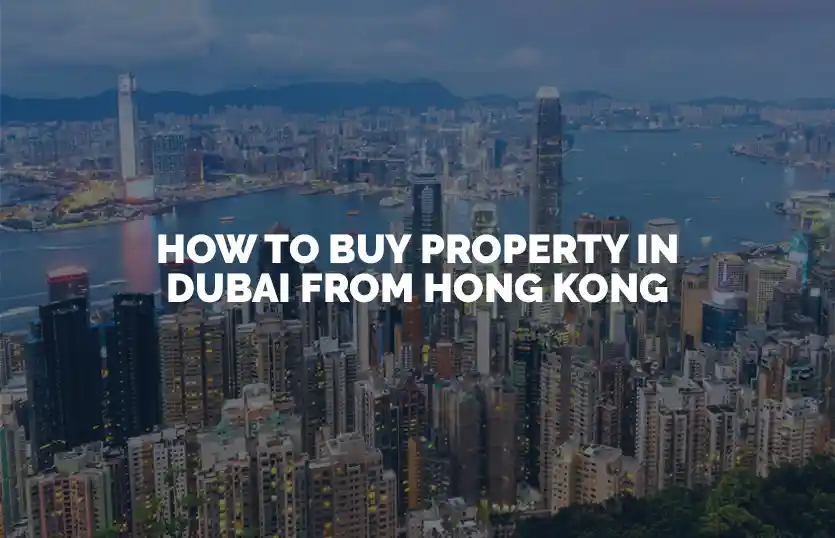 How to Buy Property in Dubai from Hong Kong