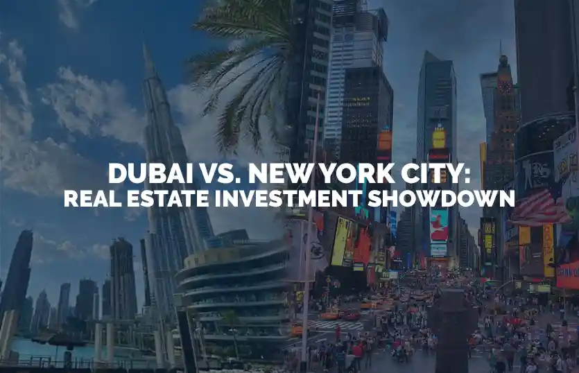 Dubai vs New York City Real Estate Investment Showdown