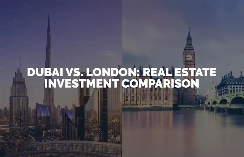 Dubai vs London Real Estate Investment Comparison