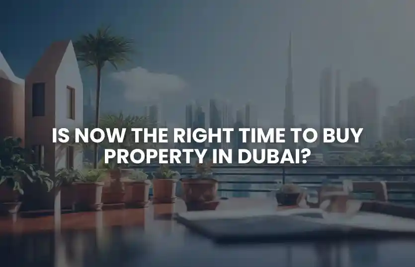 Is 2025 the Best Time to Buy Property in Dubai?"