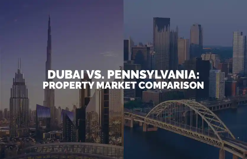 Dubai vs Pennsylvania Property Market Comparison