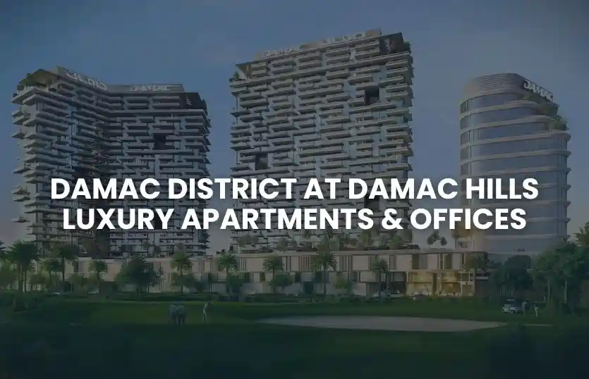 Damac District at Damac Hills | Apartments & Offices for Sale
