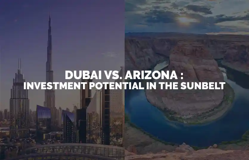 Dubai vs Arizona Investment Potential in the Sunbelt