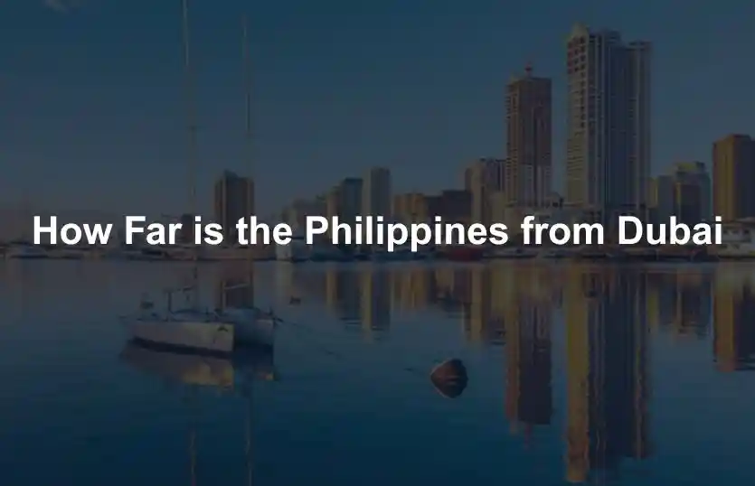 How far is the Philippines from Dubai