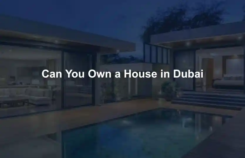 Can You Own a House in Dubai