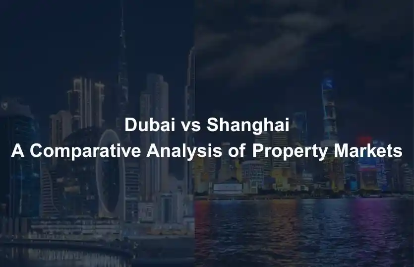 Dubai vs Shanghai A Comparative Analysis of Property Market