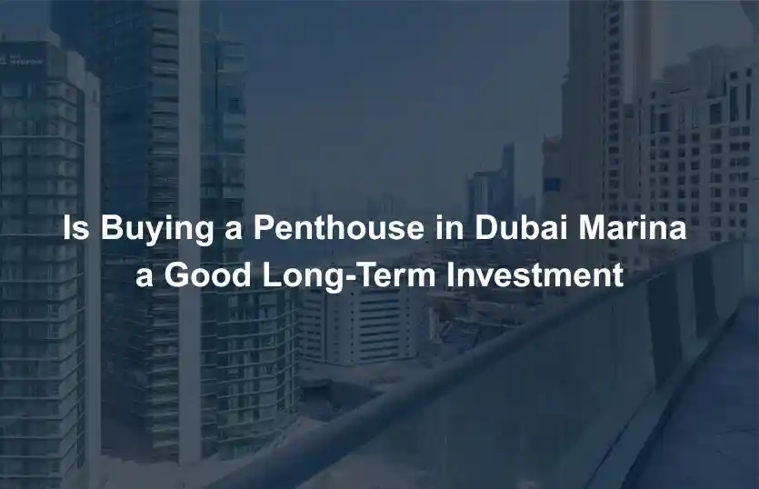 Is Buying a Penthouse in Dubai Marina a Good Long Term Investment