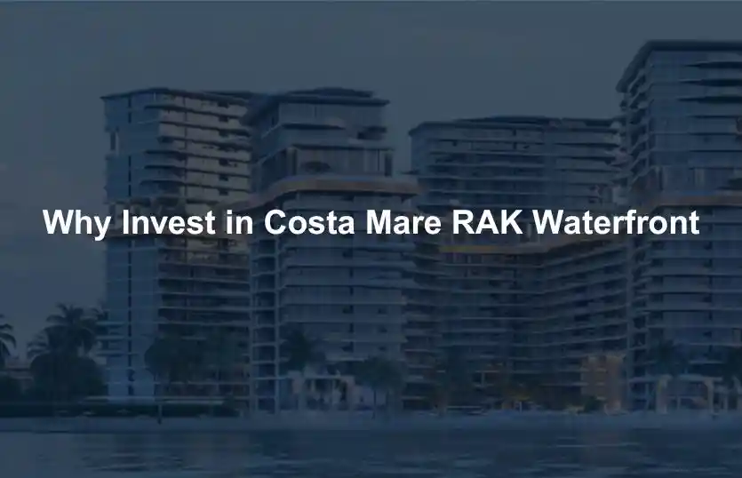 Why Invest in Costa Mare RAK Waterfront