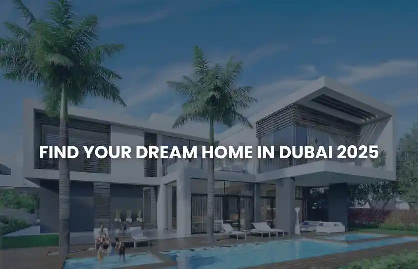 Find Your Dream Home in Dubai 2025