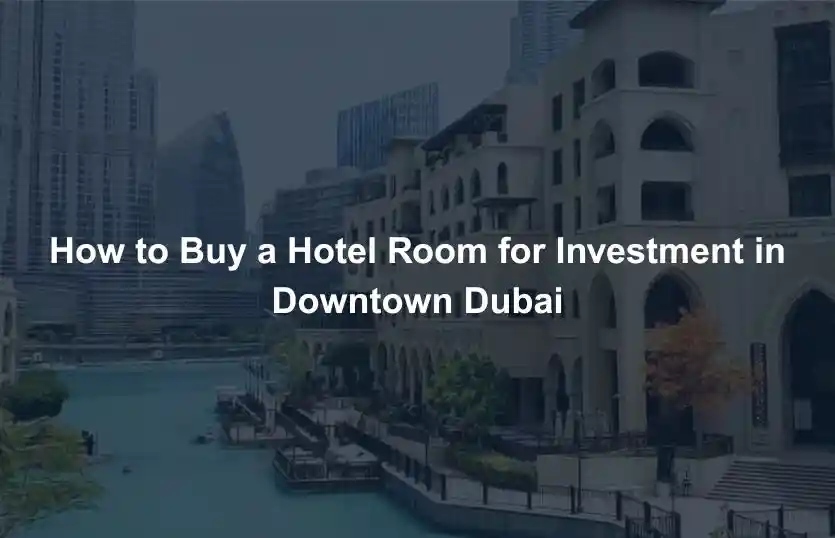 How to Buy a Hotel Room for Investment in Downtown Dubai