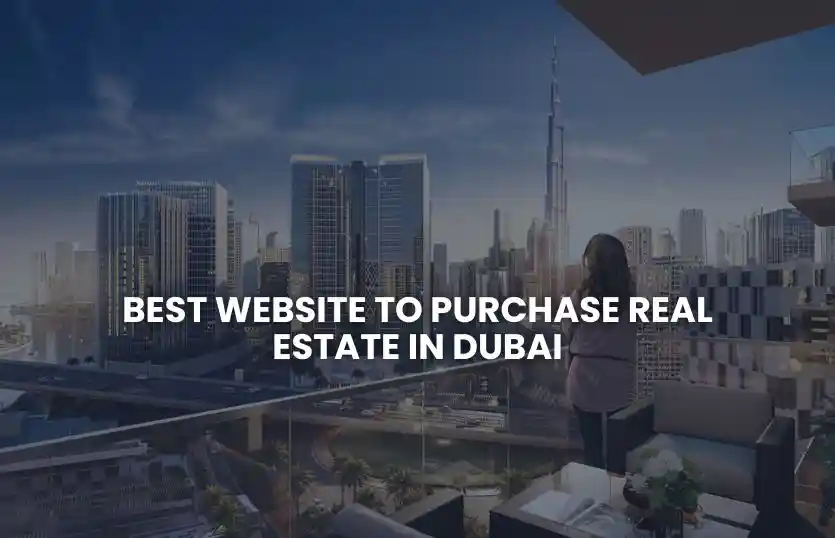 Best Website to Purchase Real Estate in Dubai