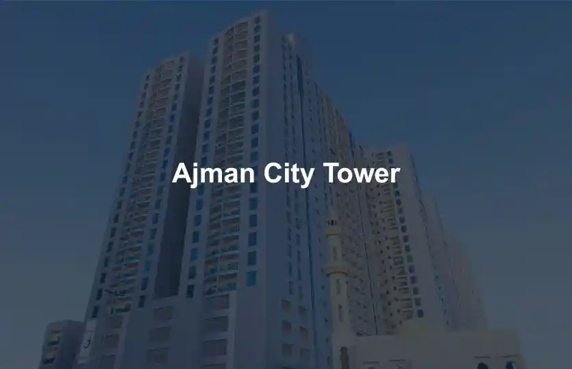 Ajman City Tower Complete Review of Costs and Investment Potential