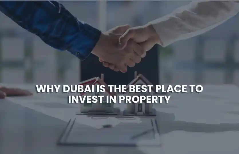 Why Dubai Is the Best Place to Invest in Property
