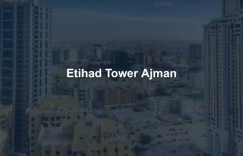 Etihad Tower Ajman Guide to Investment and Living Costs