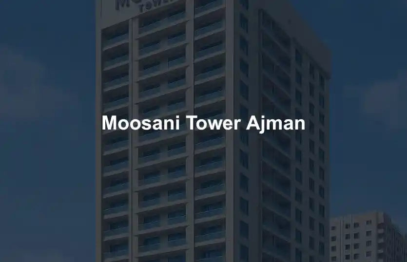 Moosani Tower Ajman Guide 