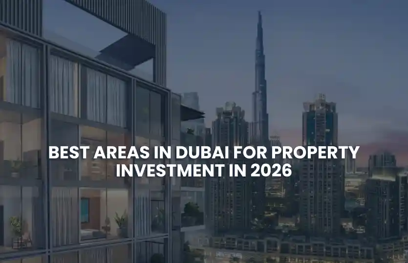 Best Areas in Dubai for Property Investment in 2026
