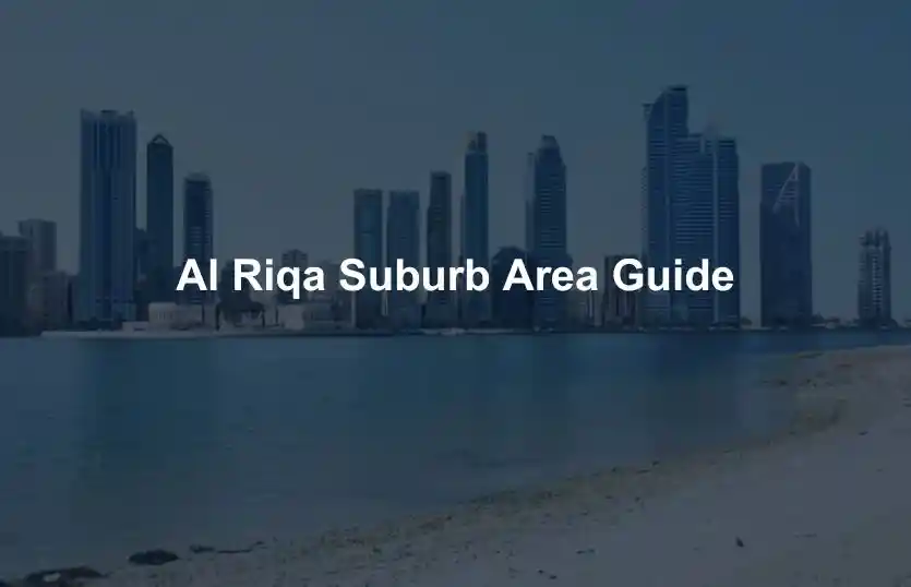 Al Riqa Suburb Area Guide