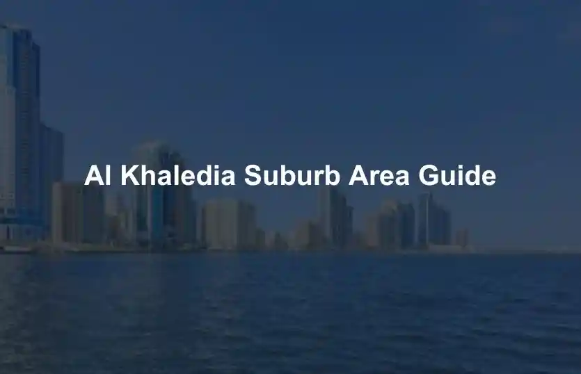 Al Khaledia Suburb Area Guide