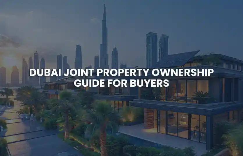 Dubai Joint Property Ownership Guide for Buyers
