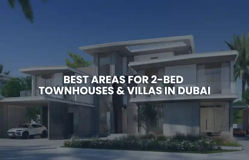 Best Areas for 2-Bed Townhouses & Villas in Dubai