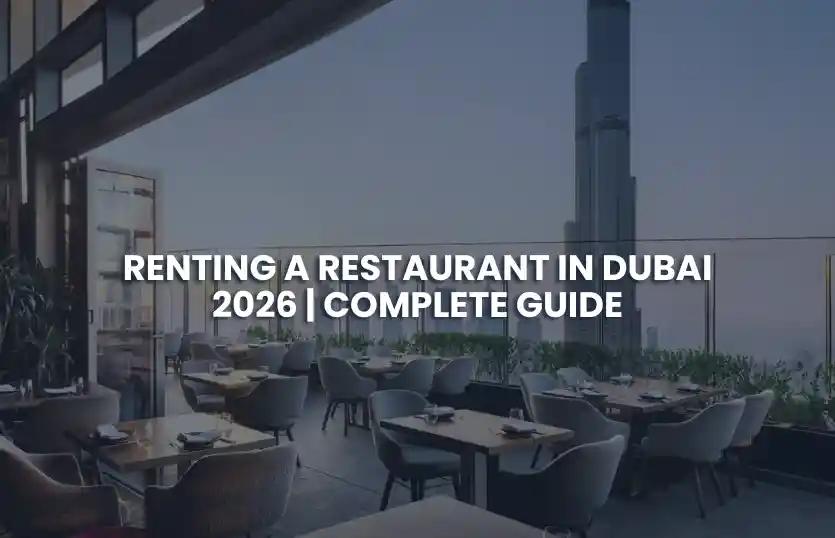 Renting a Restaurant in Dubai 2026 | Complete Guide