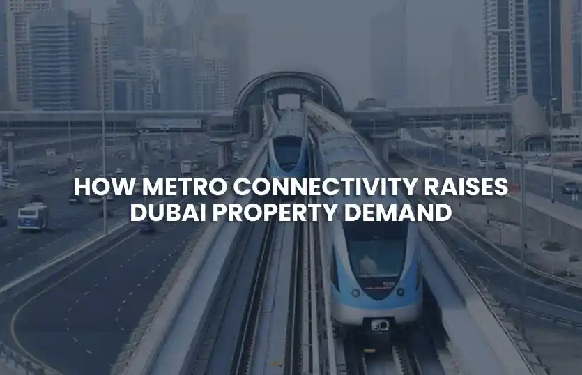 How Metro Connectivity Raises Dubai Property Demand