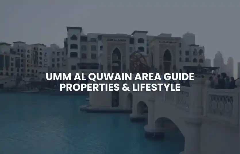 Area Guide of Umm Al Quwain | Properties & Lifestyle
