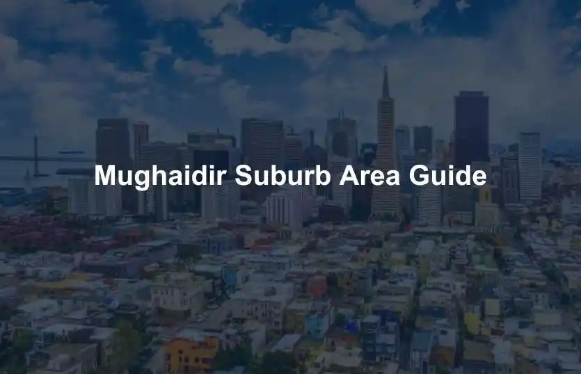 Mughaidir Suburb Area Guide